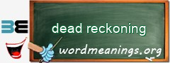 WordMeaning blackboard for dead reckoning